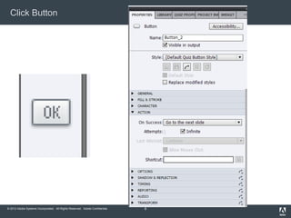 Click Button




© 2012 Adobe Systems Incorporated. All Rights Reserved. Adobe Confidential.   8
 