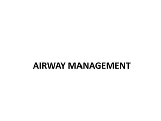 AIRWAY MANAGEMENT
 
