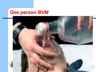One person BVM
 