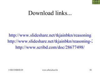 Download links... http://www.slideshare.net/tkjainbkn/reasoning http://www.slideshare.net/tkjainbkn/reasoning-2814907 http://www.scribd.com/doc/28677498/ 