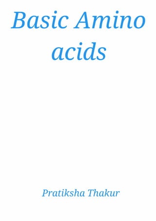 Basic Amino acids .......................