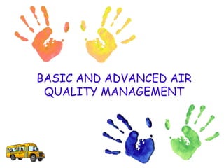 BASIC AND ADVANCED AIR
 QUALITY MANAGEMENT
 