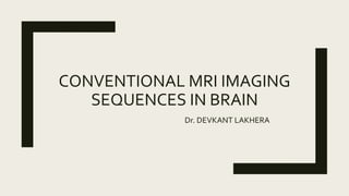 Basic and advanced mri imaging sequences in brain | PPTX