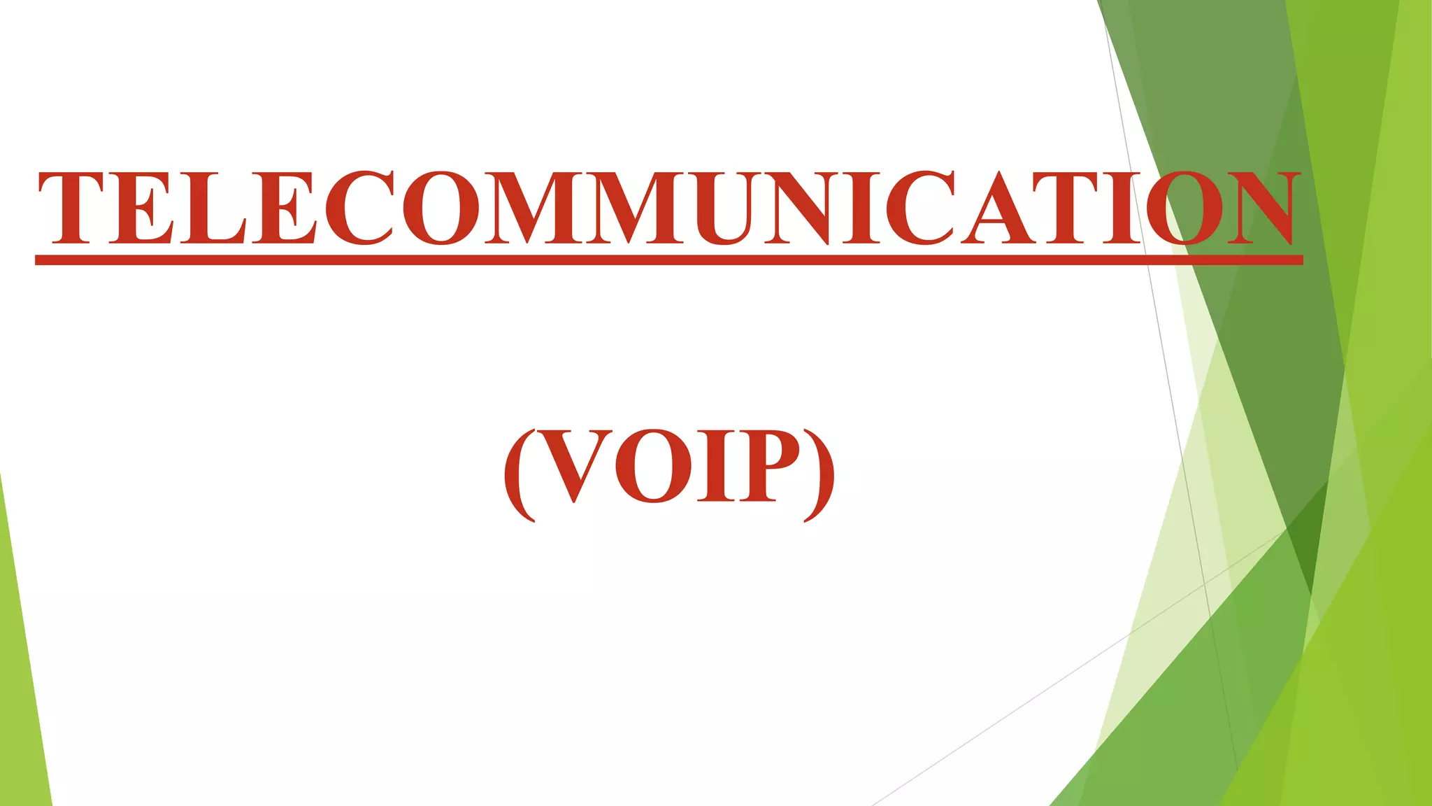 TELECOMMUNICATION
(VOIP)
 