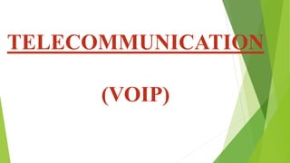 TELECOMMUNICATION
(VOIP)
 