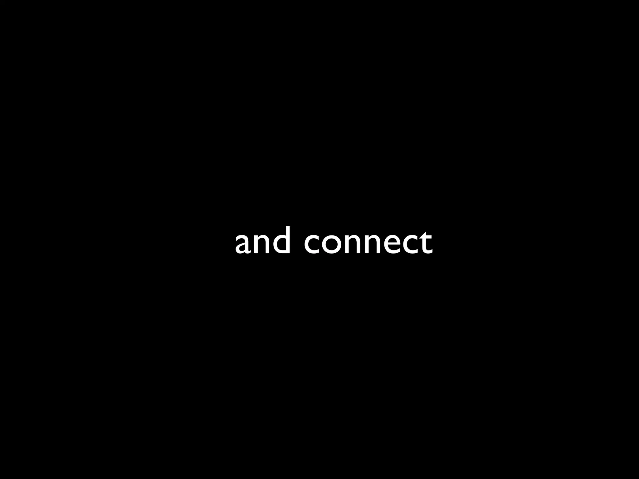 and connect
 