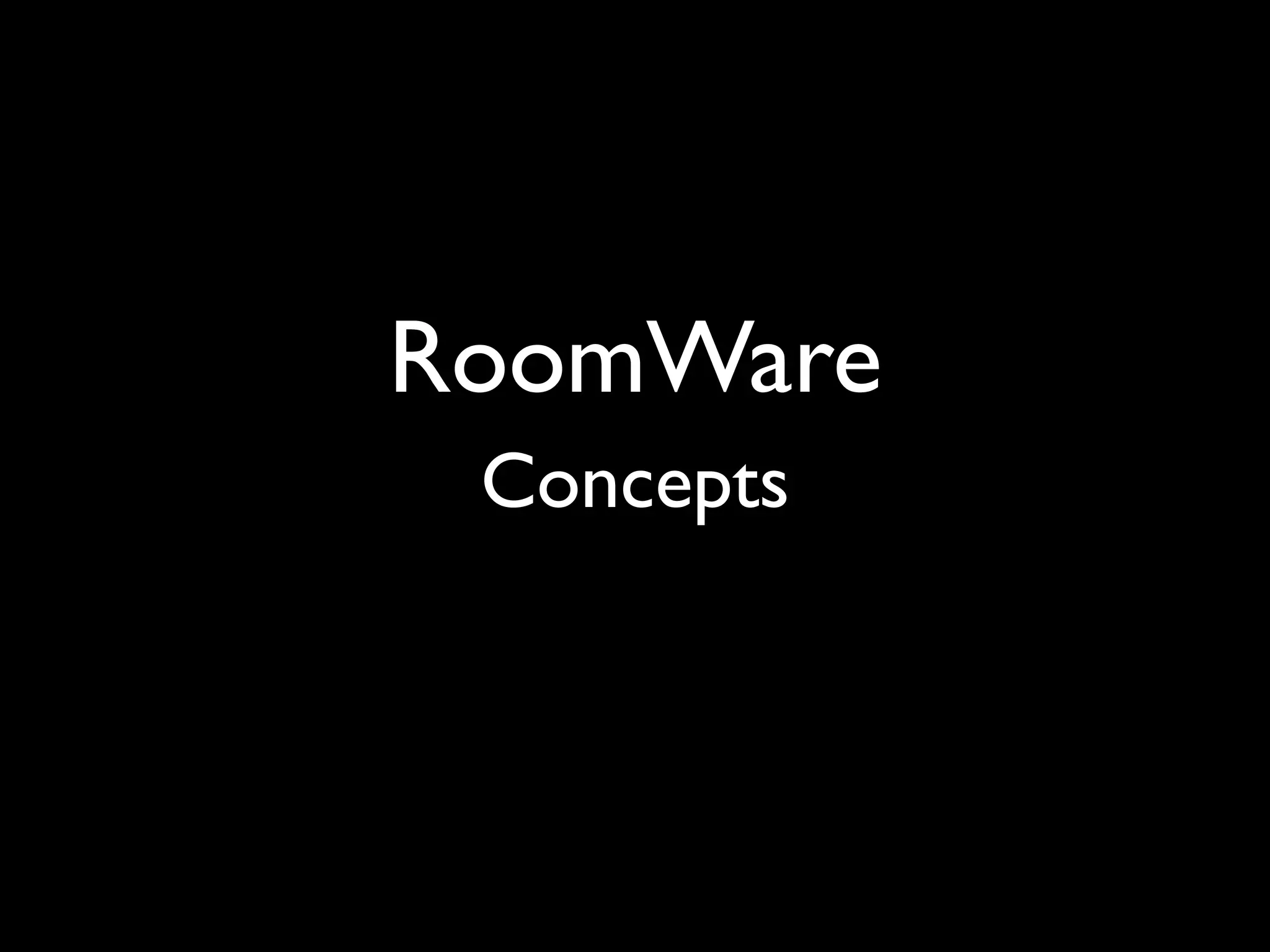 RoomWare
 Concepts
 
