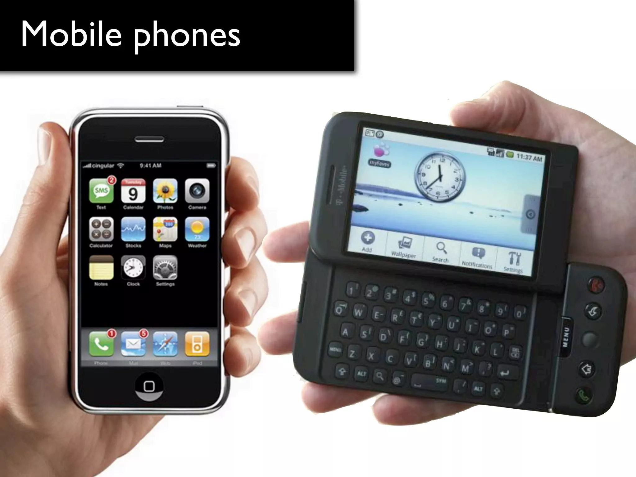 Mobile phones
 