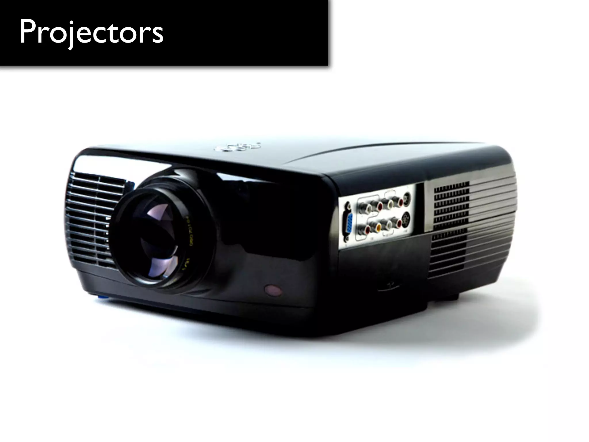 Projectors
 