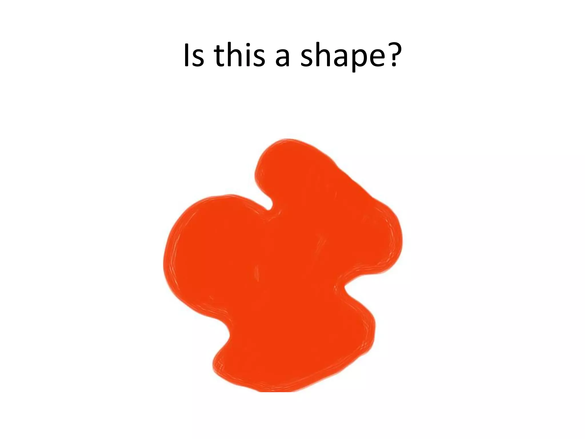 Is this a shape?
 