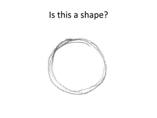 Is this a shape?
 