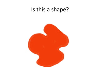 Is this a shape?
 