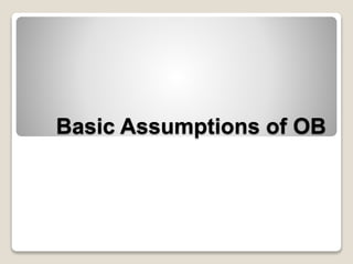 Basic Assumptions of OB 
 