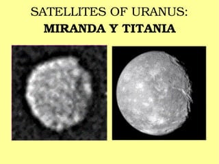 SATELLITES OF URANUS: MIRANDA Y TITANIA 
