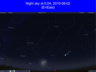 Night sky at 0.04, 2010-08-02 (E=East) 