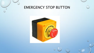EMERGENCY STOP BUTTON
 