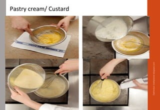 Delhindra/chefqtrainer.blogspot.com
Pastry cream/ Custard
 