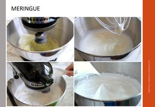 Delhindra/chefqtrainer.blogspot.com
MERINGUE
 