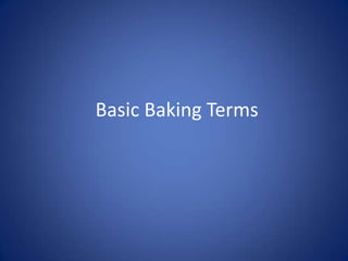 Basic Baking Terms
 