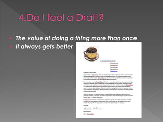 • The value of doing a thing more than once
• It always gets better
 