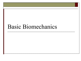Basic Biomechanics
 
