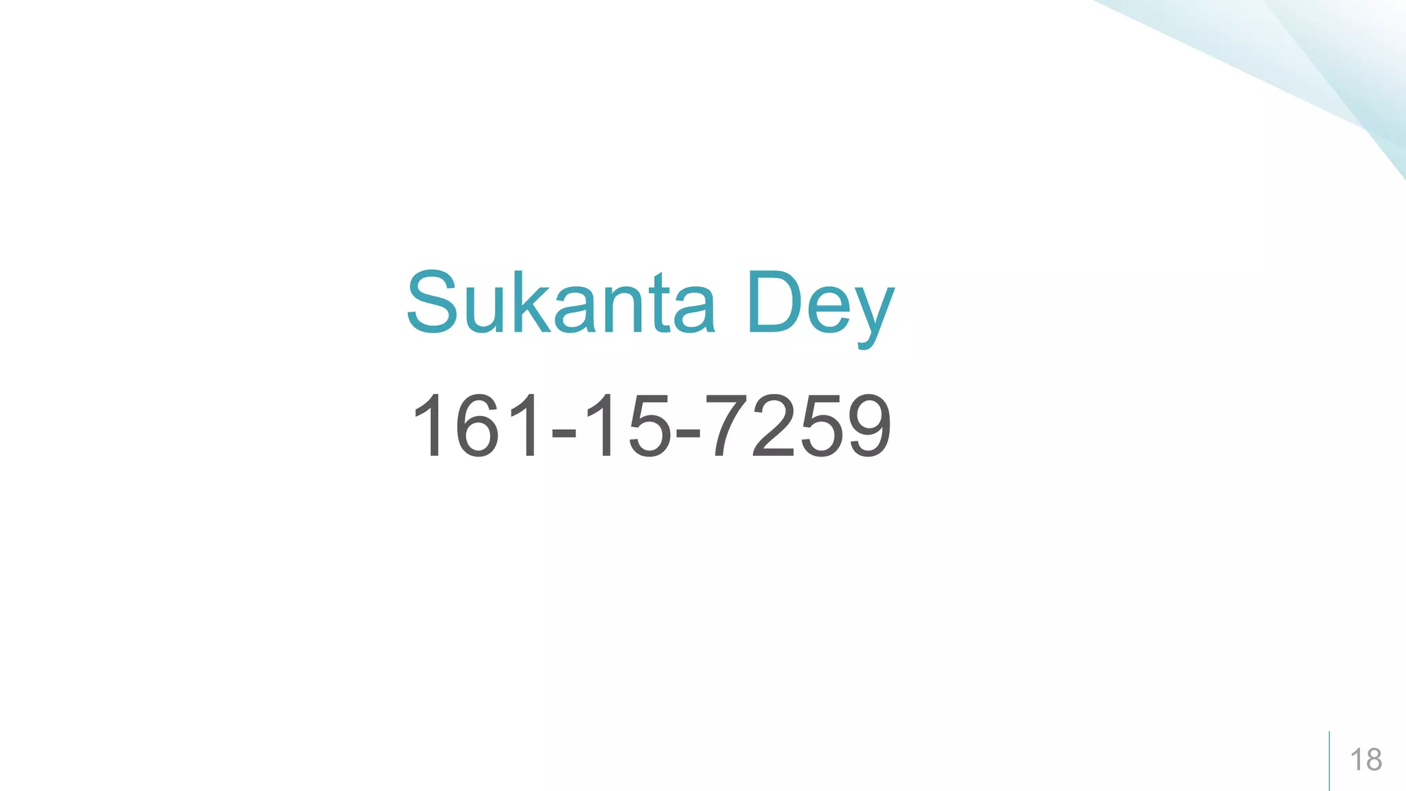 18
Sukanta Dey
161-15-7259
 