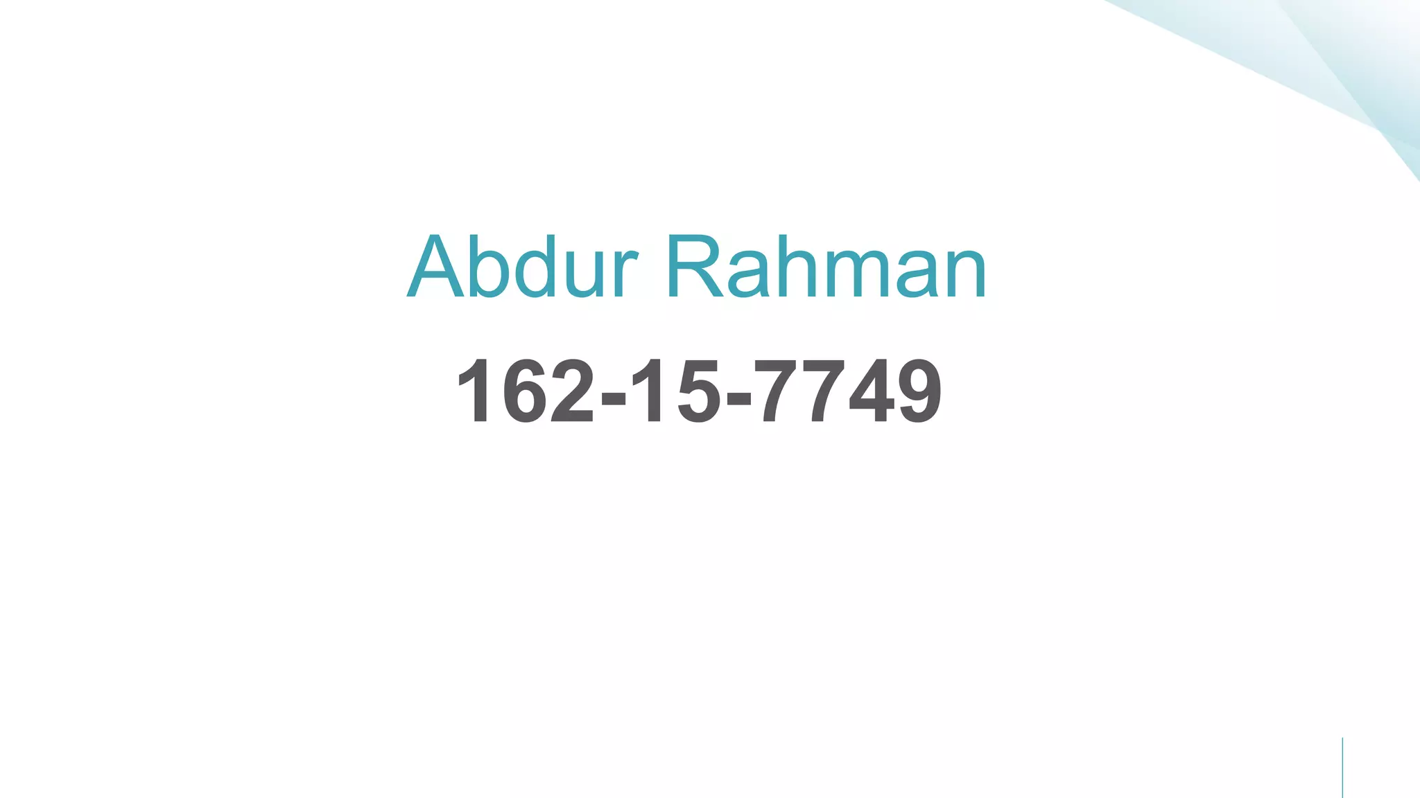 Abdur Rahman
162-15-7749
 
