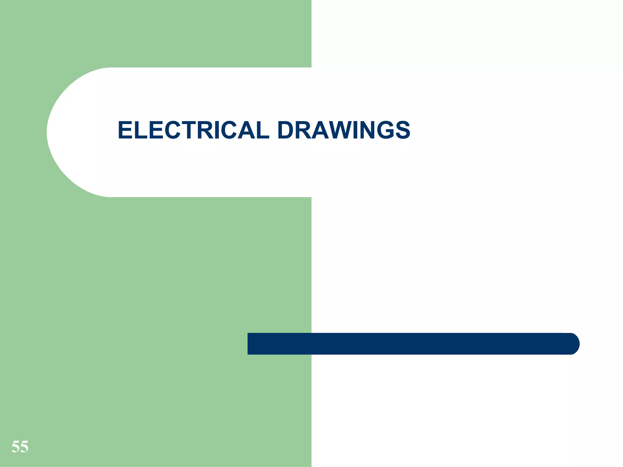 ELECTRICAL DRAWINGS

55

 