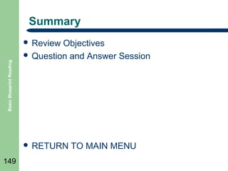 Summary

Basic Blueprint Reading

 Review

Objectives
 Question and Answer Session

 RETURN

149

TO MAIN MENU

 