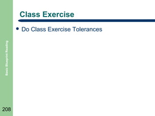 Class Exercise

Basic Blueprint Reading

 Do

208

Class Exercise Tolerances

 
