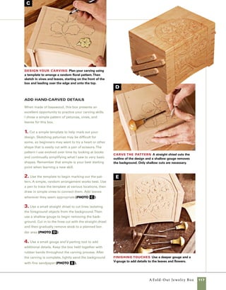 118	 A Jewelry Box with a Sliding Tray
lthough any box
can be adapted to a num-
ber of uses, the safe stor-
age of jewelry is one of the most
common uses for a finely crafted
wooden box. This design, made of
walnut and pecan, is rather simple
as jewelry boxes go, but building
the sliding tray and interior dividers
of this box presents a great oppor-
tunity to explore options for box
interiors. This design is built using
many of the same techniques used
in earlier chapters, but offers a few
twists to expand your range of
design and construction techniques.
Using angled keys to reinforce
the miter joints creates a visual
tension and adds even greater
beauty to the corners of the box.
The simple mitered tray is made
using the same techniques used in
making the first box in this book.
Using solid brass hinges with a
built-in stop completes the project.
To install the hinges, you’ll use an
easy and accurate technique on the
router table, simplifying an other-
wise demanding task.
A Jewelry Box
with a Sliding Tray
A
 