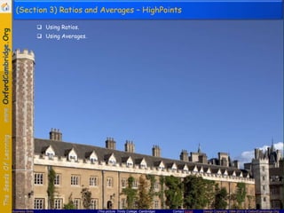 Contact Email Design Copyright 1994-2013 © OxfordCambridge.OrgBusiness Skills (This picture: Trinity College, Cambridge)
(Section 3) Ratios and Averages – HighPoints
 Using Ratios.
 Using Averages.
 
