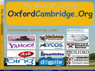 Contact Email Design Copyright 1994-2013 © OxfordCambridge.OrgBusiness Skills (This picture: Harcourt Hill, West Oxford)
 