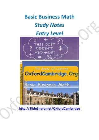 Basic Business Math
Study Notes
Entry Level

http://SlideShare.net/OxfordCambridge

 