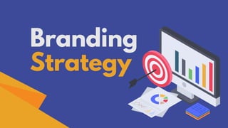 Branding
Strategy
 