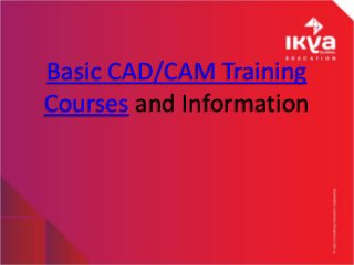 Basic CAD/CAM Training
Courses and Information
 