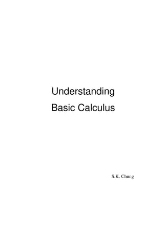 Understanding
Basic Calculus
S.K. Chung
 