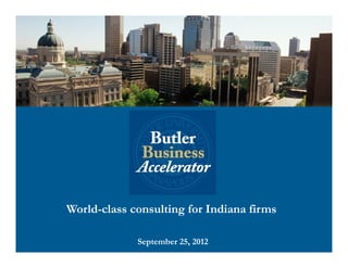 World-class consulting for Indiana firms

             September 25, 2012
 
