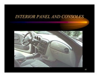 INTERIOR PANEL AND CONSOLES




                              41
 