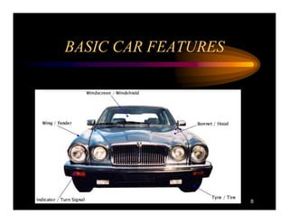 BASIC CAR FEATURES




                     8
 