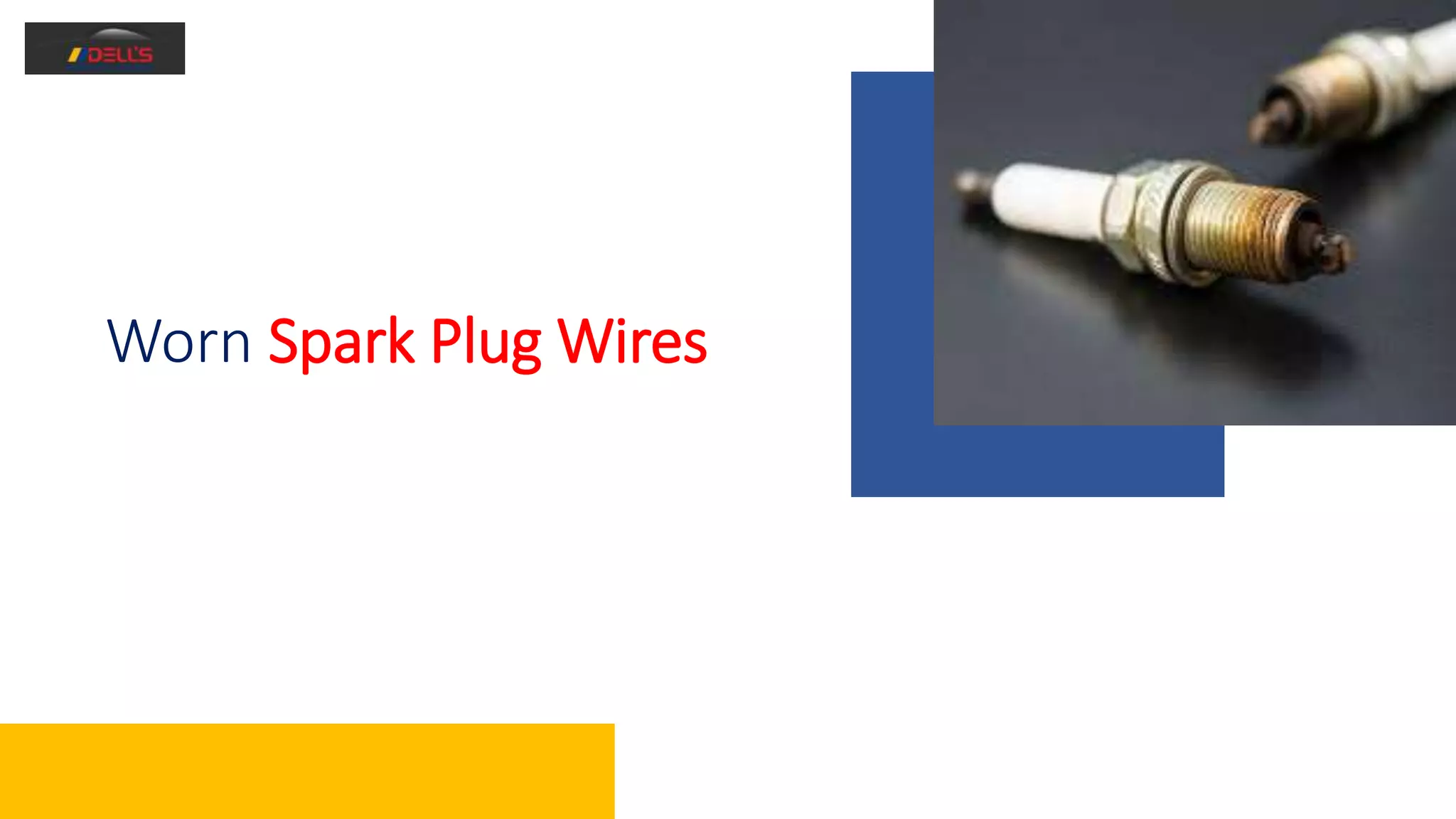 Worn Spark Plug Wires
 