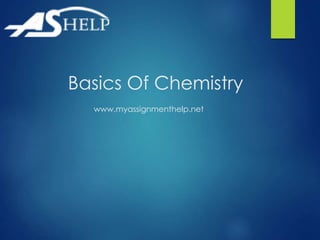 Basics Of Chemistry 
www.myassignmenthelp.net 
 