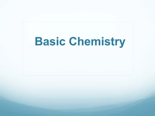 Basic Chemistry
 