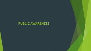 PUBLIC AWARENESS
 