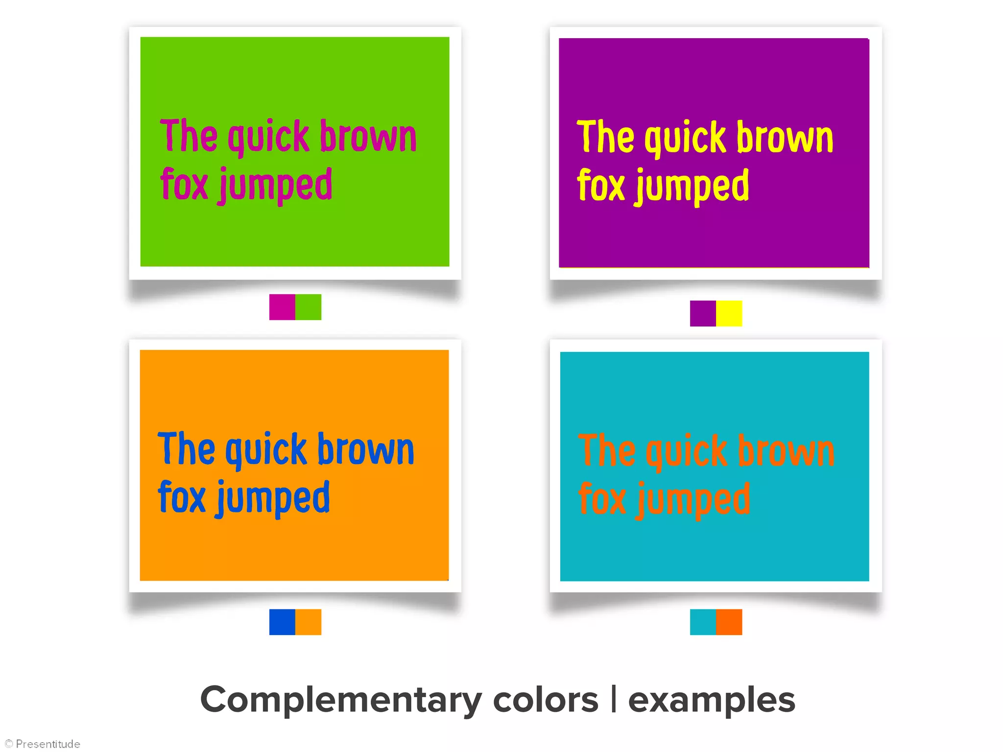The quick brown
fox jumped
The quick brown
fox jumped
The quick brown
fox jumped
The quick brown
fox jumped
Complementary colors | examples
 