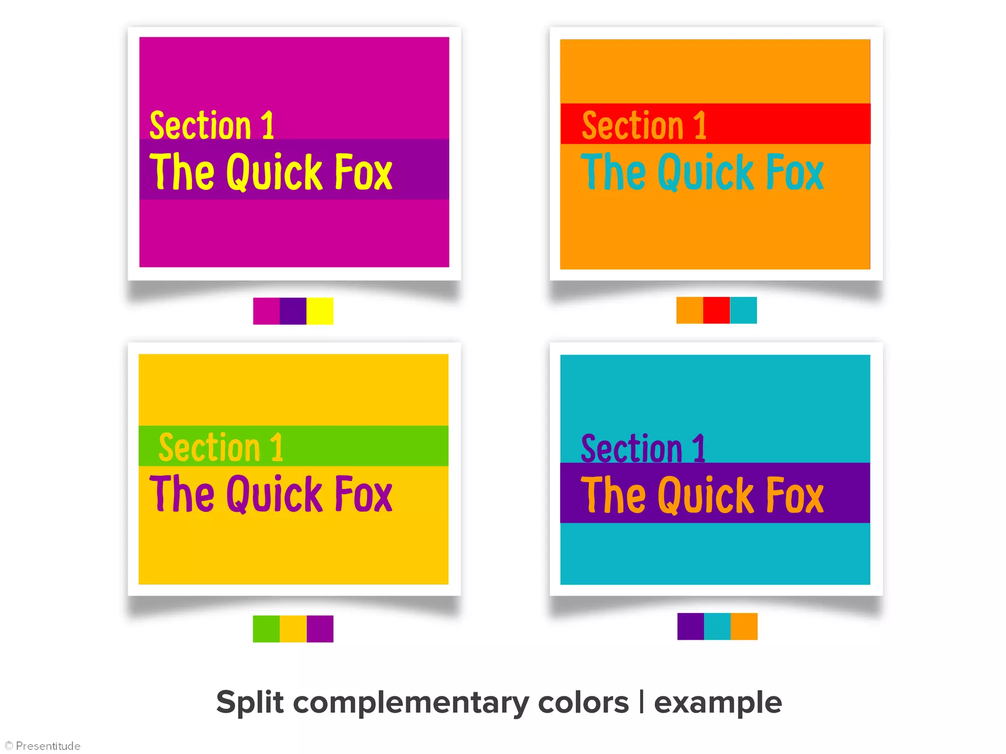 Section 1
The Quick Fox The Quick Fox
Section 1
The Quick Fox The Quick Fox
Section 1
Section 1
Split complementary colors | example
 