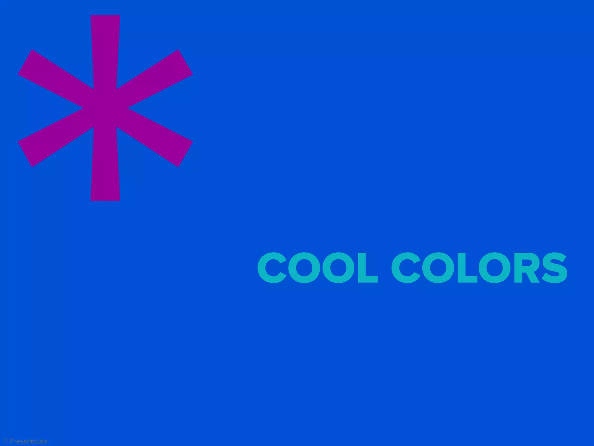 © Presentitude
COOL COLORS
 