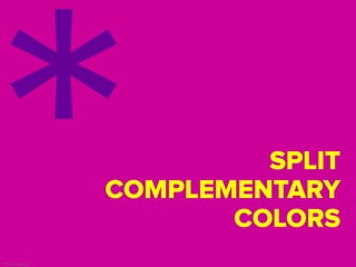 © Presentitude
SPLIT
COMPLEMENTARY
COLORS
 
