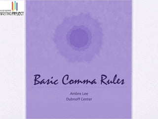 Basic Comma Rules Ambre Lee Dubnoff Center 