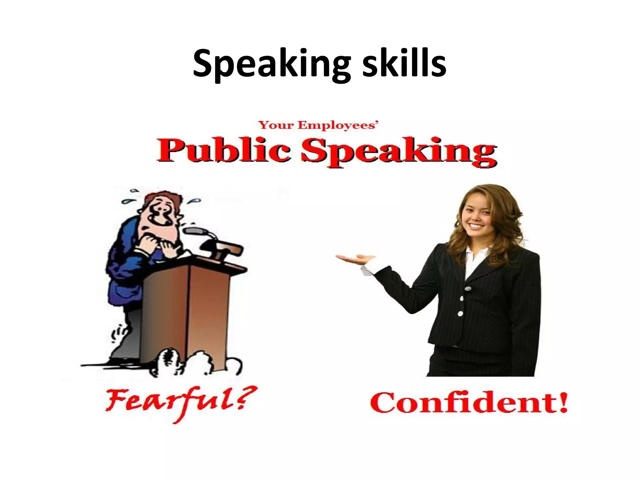 Speaking skills
 